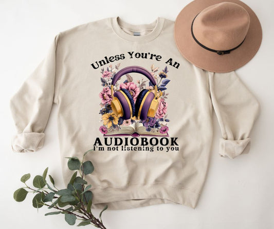 I'm not listening to you sweatshirt