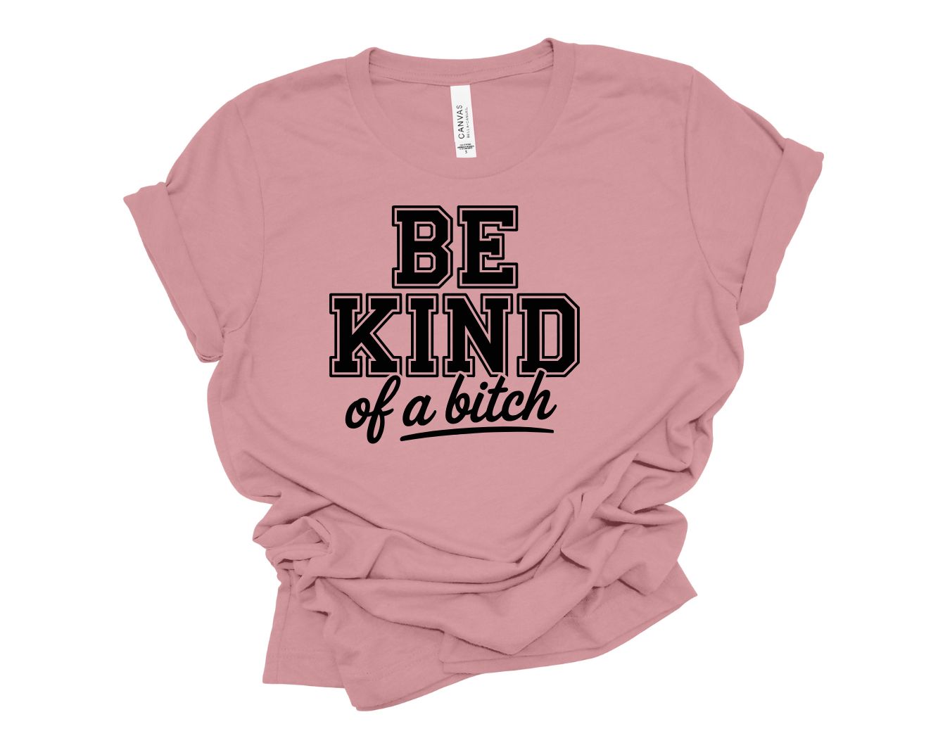 Be Kind Of A Bitch