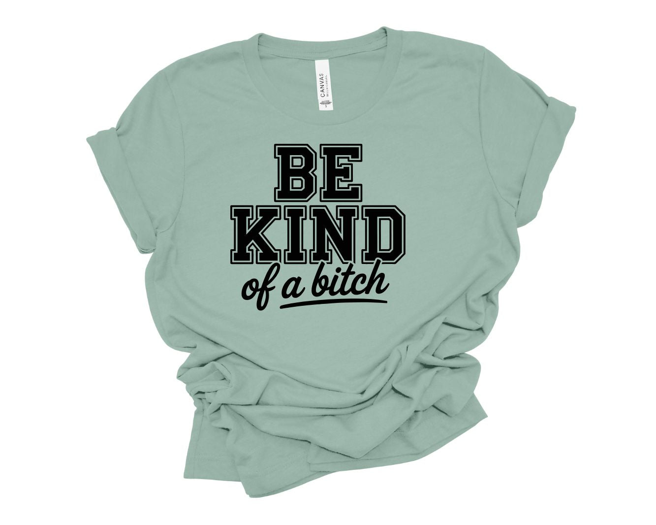 Be Kind Of A Bitch